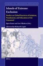 Islands of Extreme Exclusion: Studies on Global Practices of Isolation, Punishment, and Education of the Unwanted