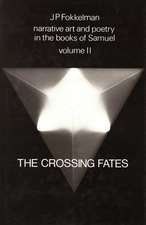 Narrative Art and Poetry in the Books of Samuel: A full interpretation based on stylistic and structural analyses, Volume II. The crossing fates (I Sam. 13-31 & II Sam. 1)