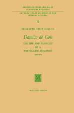 Damião de Gois: The Life and Thought of a Portuguese Humanist, 1502–1574