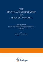 The Rescue and Achievement of Refugee Scholars: The Story of Displaced Scholars and Scientists 1933–1952