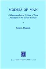 Models of Man: A Phenomenological Critique of Some Paradigms in the Human Sciences