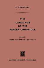 The Language of the Parker Chronicle: Volume II Word-Formation and Syntax