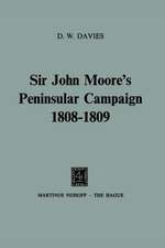 Sir John Moore’s Peninsular Campaign 1808–1809