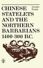 Chinese Statelets and the Northern Barbarians in the Period 1400-300 BC