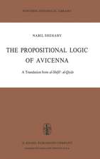 The Propositional Logic of Avicenna: A Translation from al-Shifāʾ: al-Qiyās with Introduction, Commentary and Glossary