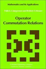 Operator Commutation Relations: Commutation Relations for Operators, Semigroups, and Resolvents with Applications to Mathematical Physics and Representations of Lie Groups