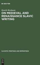 On Medieval and Renaissance Slavic Writing: Selected Essays