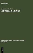 Archaic Logic: Symbol and Structure in Heraclitus, Parmenides and Empedocles