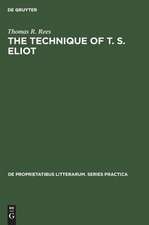 The Technique of T. S. Eliot: A Study of the Orchestration of Meaning in Eliot's Poetry