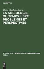 La sociologie du temps libre: Problèmes et perspectives: Contribution à une définition du champ d'étude