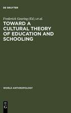 Toward a Cultural Theory of Education and Schooling