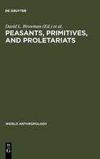 Peasants, Primitives, and Proletariats