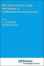 New Directions in Signal Processing in Communication and Control