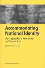 Accommodating National Identity: New Approaches in International and Domestic Law