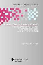 Valuation for Arbitration: Compensation Standards, Valuation Methods and Expert Evidence