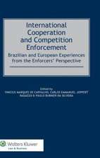 International Cooperation and Competition Enforcement: Brazilian and European Experiences from the Enforcers' Perspective