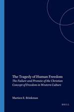 The Tragedy of Human Freedom: The Failure and Promise of the Christian Concept of Freedom in Western Culture