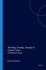 'Sensing', 'Seeing', 'Saying' in Camus' <i>Noces</i>: A Meditative Essay