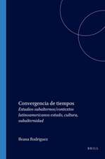 Convergencia de tiempos: Estudios subalternos/contextos latinoamericanos estado, cultura, subalternidad