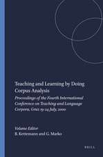 Teaching and Learning by Doing Corpus Analysis: Proceedings of the Fourth International Conference on Teaching and Language Corpora, Graz 19-24 July, 2000