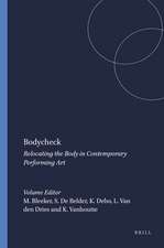 Bodycheck: Relocating the Body in Contemporary Performing Art