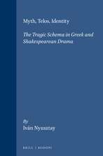 Myth, Telos, Identity: The Tragic Schema in Greek and Shakespearean Drama