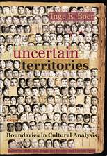 Uncertain Territories: Boundaries in Cultural Analysis