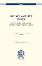 Opgave Van Het Proza: Over Hegel, Heidegger En de Ethiek Van Het Lezen