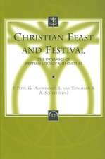 Christian Feast and Festival: The Dynamics of Western Liturgy and Culture