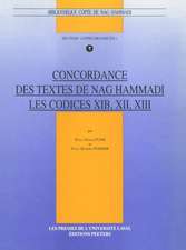 Concordance Des Textes de Nag Hammadi. Les Codices Xib, XII, XIII