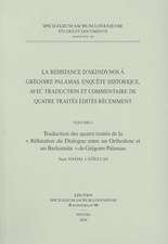 La Resistance D'Akindynos a Gregoire Palamas. Enquete Historique, Avec Traduction Et Commentaire de Quatre Traites Edites Recemment. Volume I: Traduct