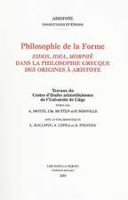 Philosophie de la Forme: Eidos, Idea, Morphe Dans la Philosophie Grecque Des Origines A Aristote