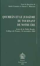 Qoumr'n Et Le Judaisme Du Tournant de Notre Ere: Actes de La Table Ronde, College de France, 16 Novembre 2004