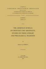 The Armenian Scholia on Dionysius the Areopagite. Studies on Their Literary and Philological Tradition