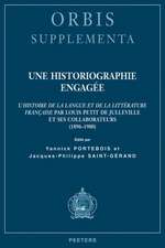 Une Historiographie Engagee: L'Histoire de la Langue Et de la Litterature Francaise Par Louis Petit de Julleville Et Ses Collaborateurs (1896-1900)