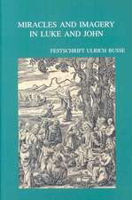 Miracles and Imagery in Luke and John: Festschrift Ulrich Busse