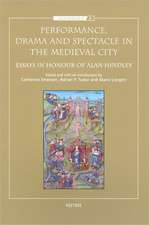 Performance, Drama and Spectacle in the Medieval City: Essays in Honour of Alan Hindley