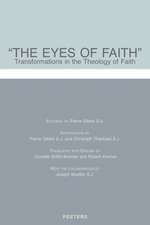 The Eyes of Faith: Transformations in the Theology of Faith