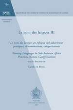 Le Nom Des Langues III: Pratiques, Denominations, Categorisations. Naming Languages in Sub-Sahar