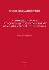 A Promethean Legacy: Late Quaternary Vegetation History of Southern Georgia, the Caucasus