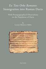 Ex Toto Orbe Romano: With Prosopographical Observations on the Population of Dacia