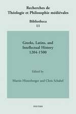 Greeks, Latins, and Intellectual History 1204-1500