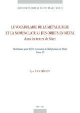 Le Vocabulaire de La Metallurgie Et La Nomenclature Des Objets En Metal Dans Les Textes de Mari