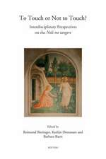 To Touch or Not to Touch?: Interdisciplinary Perspectives on the Noli Me Tangere