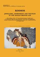 Kosmos. Jewellery, Adornment and Textiles in the Aegean Bronze Age: Proceedings of the 13th International Aegean Conference / 13e Rencontre Egeenne In