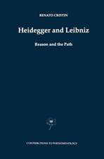 Heidegger and Leibniz: Reason and the Path with a Foreword by Hans Georg Gadamer