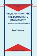 Art, Education, and the Democratic Commitment: A Defense of State Support for the Arts