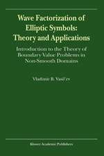 Wave Factorization of Elliptic Symbols: Theory and Applications: Introduction to the Theory of Boundary Value Problems in Non-Smooth Domains