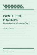 Parallel Text Processing: Alignment and Use of Translation Corpora