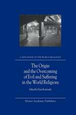 The Origin and the Overcoming of Evil and Suffering in the World Religions